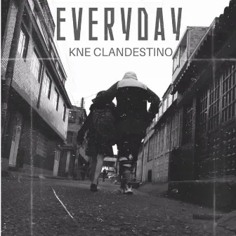 Everyday by Kne Clandestino