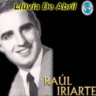 Lluvia de Abril by Raul Iriarte