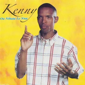 Oa Nthata Le Nna by Kenny