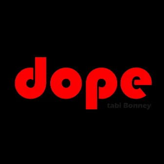 Dope by Tabi Bonney