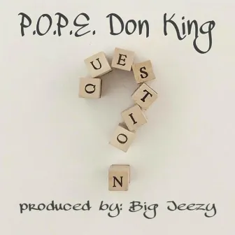 Question by P.O.P.E. Don King