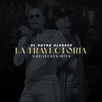 La Trayectoria (Greatest Hits) by El Potro Alvarez