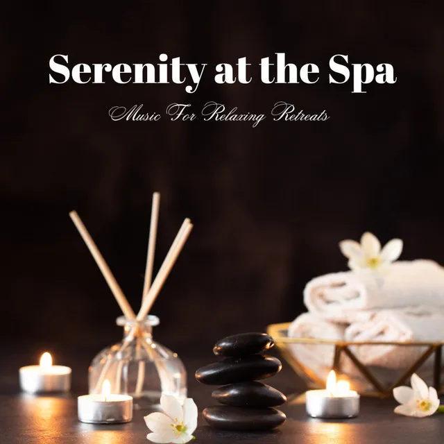 Serenity at the Spa: Music For Relaxing Retreats