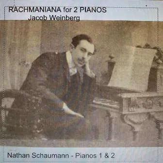 Jacob Weinberg: Rachmaniana for 2 Pianos by Jacob Weinberg