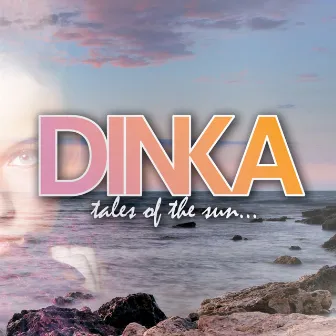 Tales of the Sun (Continuous Mix) by Dinka