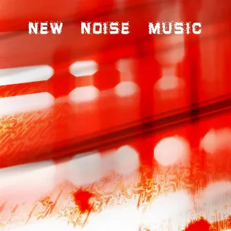 New Noise Music by New Noise