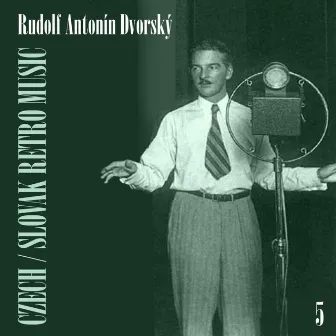 Czech / Slovak Retro Music / R. A. Dvorský, Vol. 5 by Rudolf Antonin Dvorsky