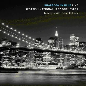 Rhapsody in Blue - Live by Scottish National Jazz Orchestra