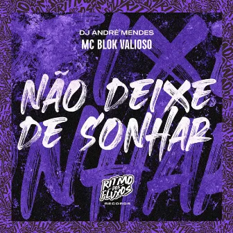 Não Deixe de Sonhar by Mc Blok Valioso