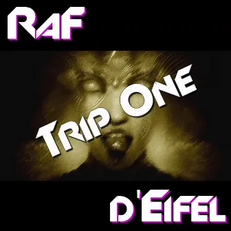 Trip One by RaF d'Eifel