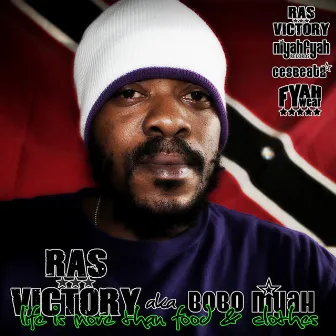 Life Is More Than Food and Clothes by Ras Victory