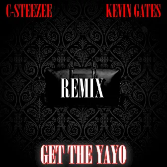 Get The Yayo (Remix) by C-Steezee