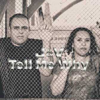 Tell Me Why by J & V