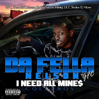 I Need All Mine$ Collabos by Da Fella Nelson