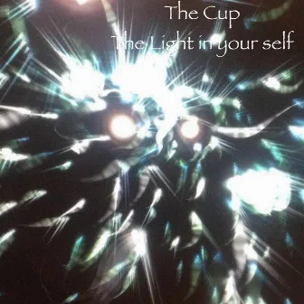 The Light in Your Self by The Cup