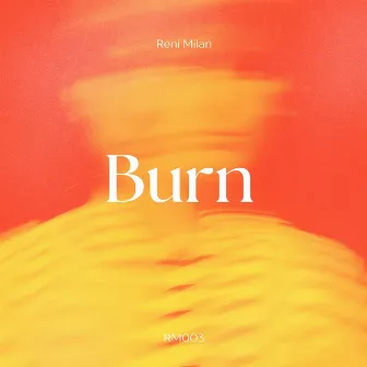 Burn by Reni Milan