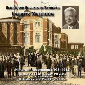 Heroes and Heroines of Bayreuth: Lauritz Melchior (Historical Recordings 1938-1943) by Edwin McArthur