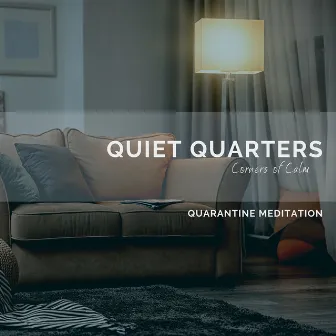 Quiet Quarters: Corners of Calm by Quarantine Meditation