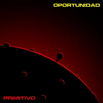 Oportunidad by PRIMITIVO