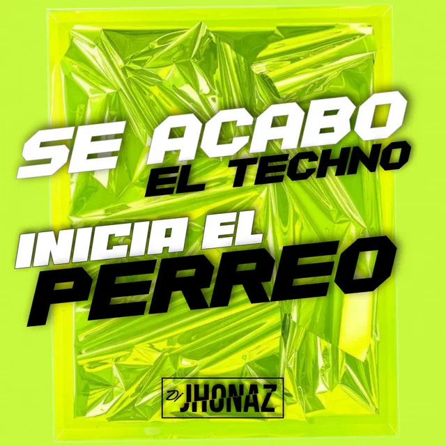 Se Acabó El Techno, Inicia El Perreo