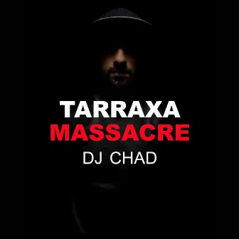 Tarraxa Massacre by DJ Chad