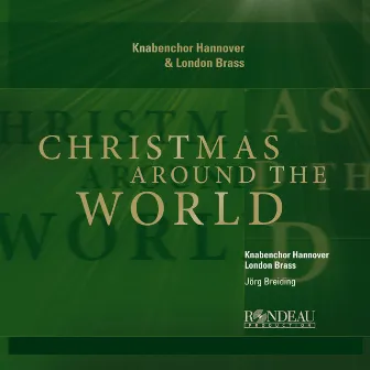 Knabenchor Hannover: Christmas Around the World by Jörg Breiding