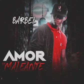 Amor de Maleante by BARBEL