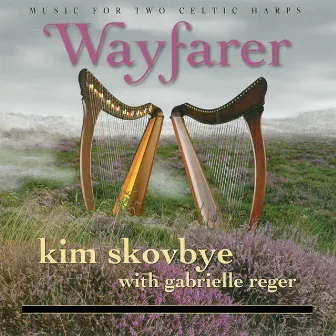 Wayfarer: Music for Two Celtic Harps by Kim Skovbye