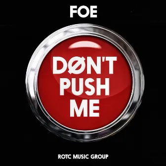 Don't Push Me by FOE