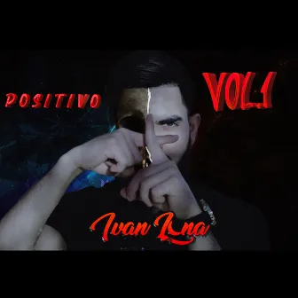 Positivo, Vol. 1 by Ivan Luna