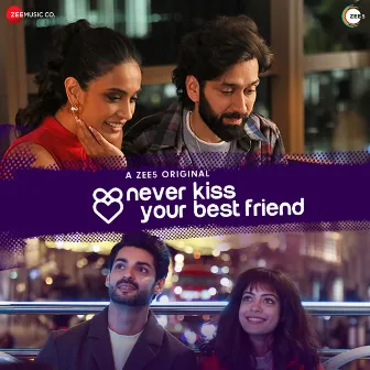 Never Kiss Your Best Friend (Music From The Original Web Series) by Yash Narvekar