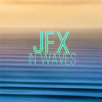 In Waves by JFX