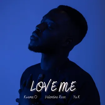 Love Me by Kwame O