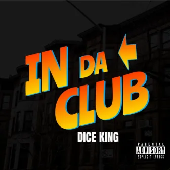 In Da Club by Dice King