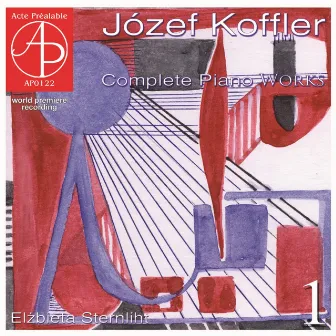 Complete Piano Works, Part 1 (World Premiere Recording) by Józef Koffler