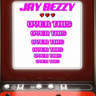 Over This by Jay Bezzy