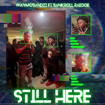 Still Here by Waymobandzz