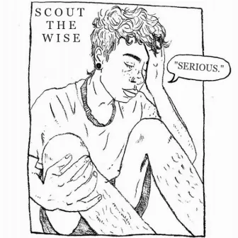 Serious by Scout The Wise