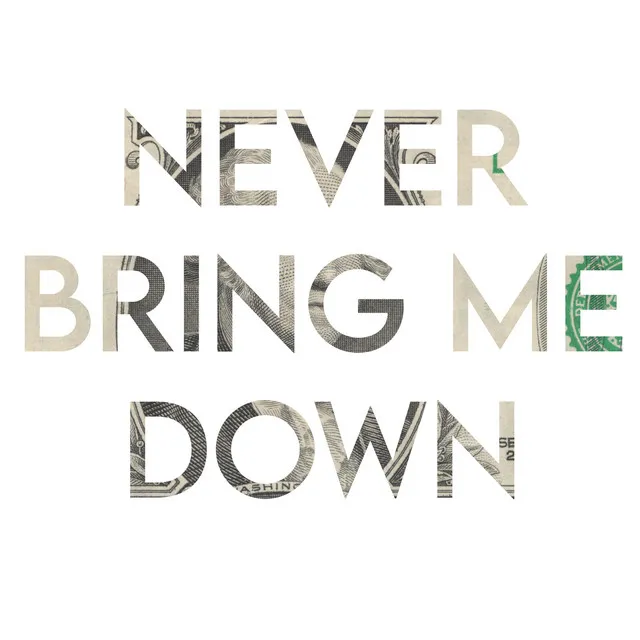 Never Bring Me Down