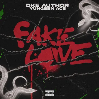 Fake Love (feat. Yungeen Ace) by DKE AUTHOR