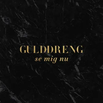 Se Mig Nu by Gulddreng