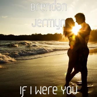 If I Were You by Brendan Jermyn