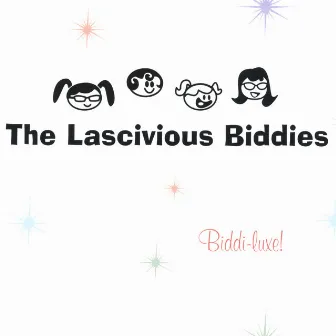 Biddi-luxe! by The Lascivious Biddies