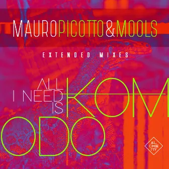 All I Need Is Komodo (Extended Mixes) by MOOLS