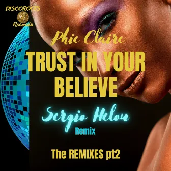 Trust in Your Believe, Pt. 2 (The Remixes) by Phie Claire