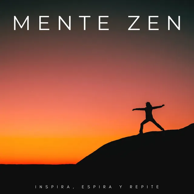 Mente Zen: Inspira, Espira Y Repite