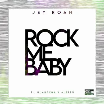 Rock Me Baby by Jey Roan