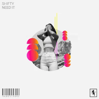 NEED IT by SHIFTY