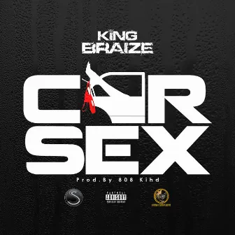 Car Sex by King Braize