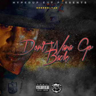 Don't Wana Go Back by J HYPE